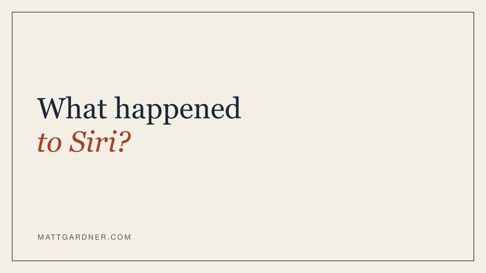 Title card reading “What happened to Siri?”